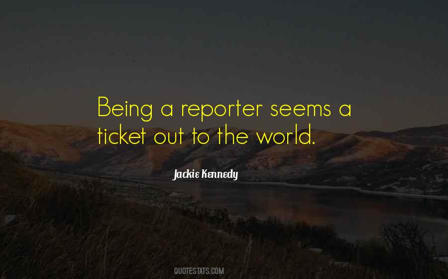 Quotes About Being A Reporter #1518746