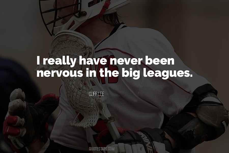 Quotes About The Big Leagues #1155214