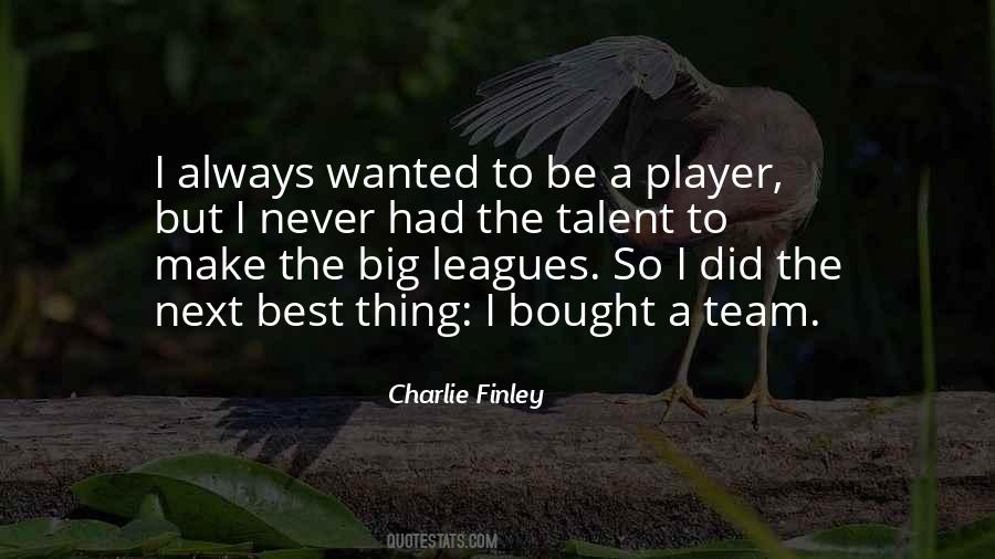 Quotes About The Big Leagues #1773028