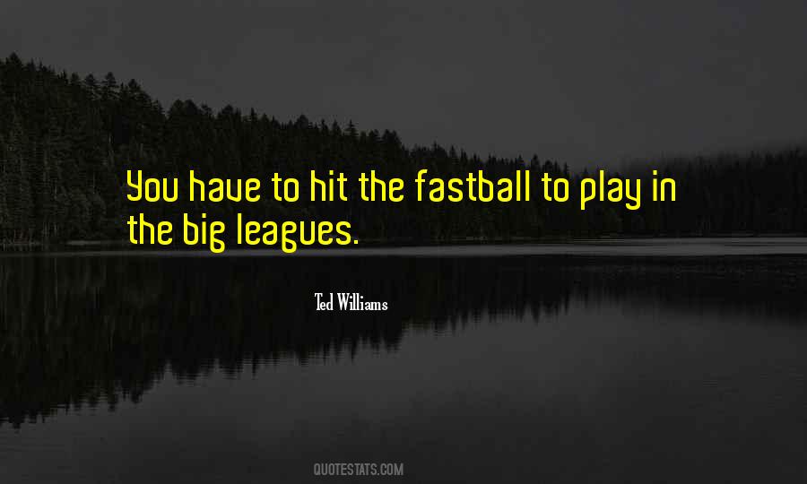 Quotes About The Big Leagues #1857011