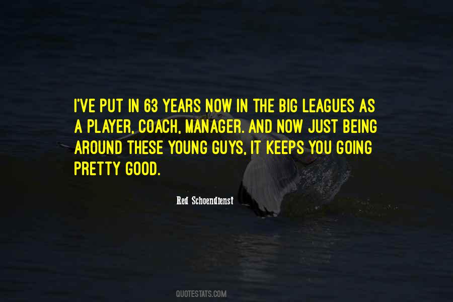 Quotes About The Big Leagues #506339