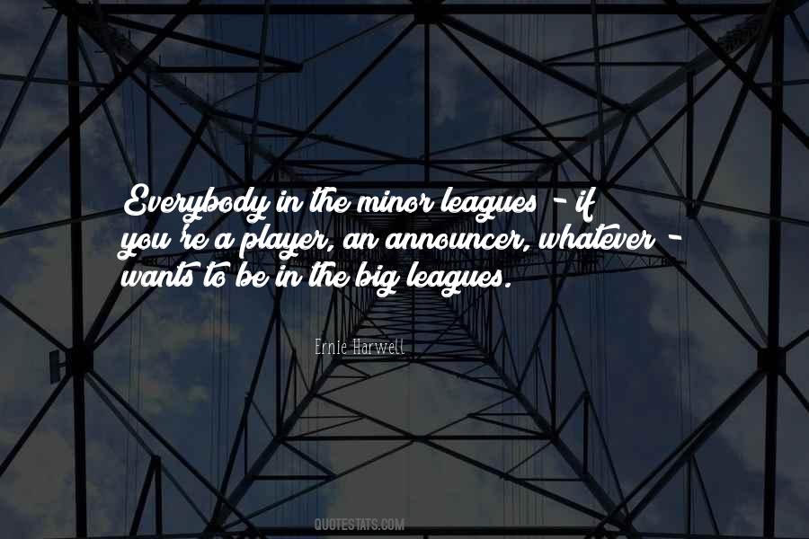 Quotes About The Big Leagues #640612