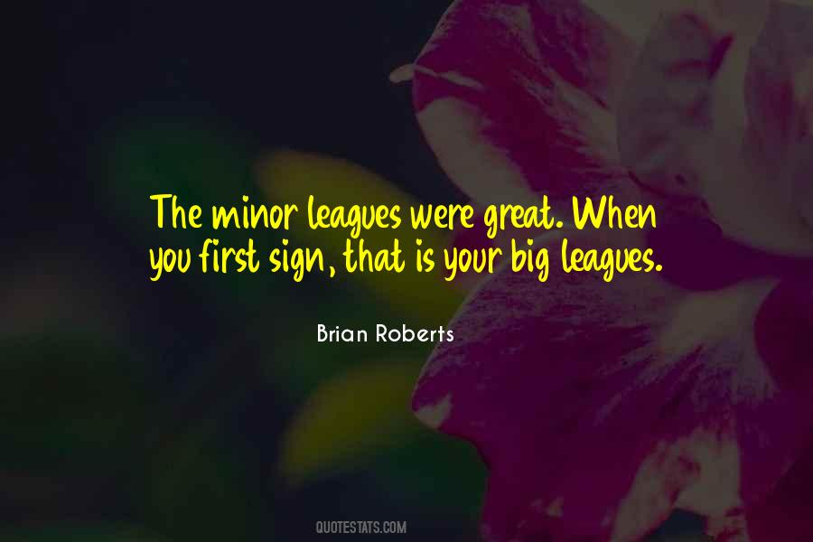 Quotes About The Big Leagues #922973