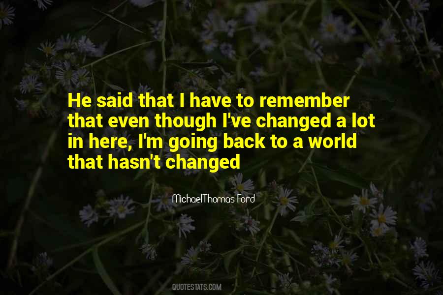 Quotes About I Have Changed #115135