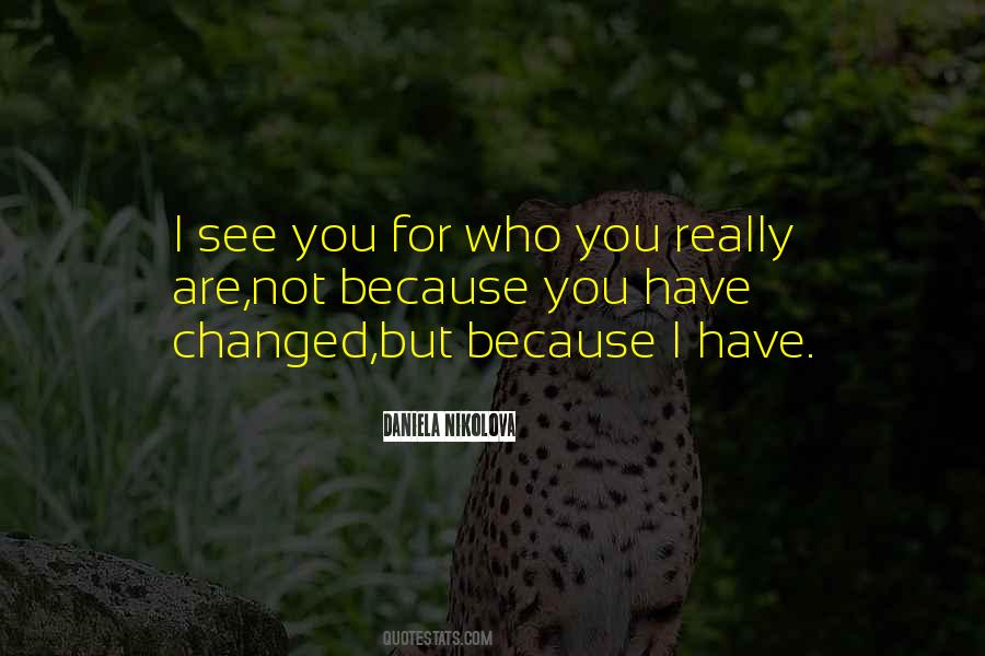 Quotes About I Have Changed #226267