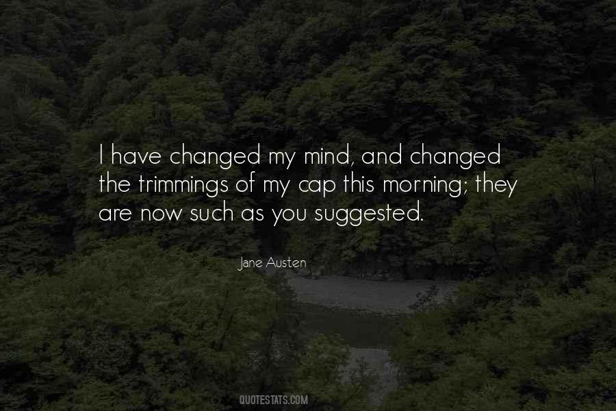 Quotes About I Have Changed #493010