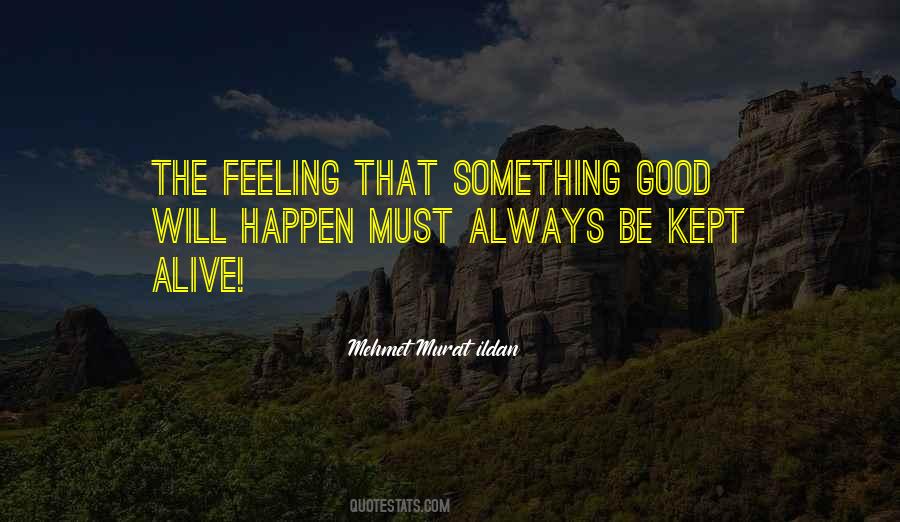 Quotes About Something Good Will Happen #1799923