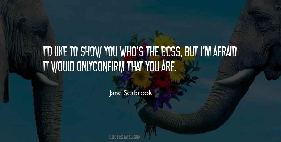 Quotes About The Boss #1044219