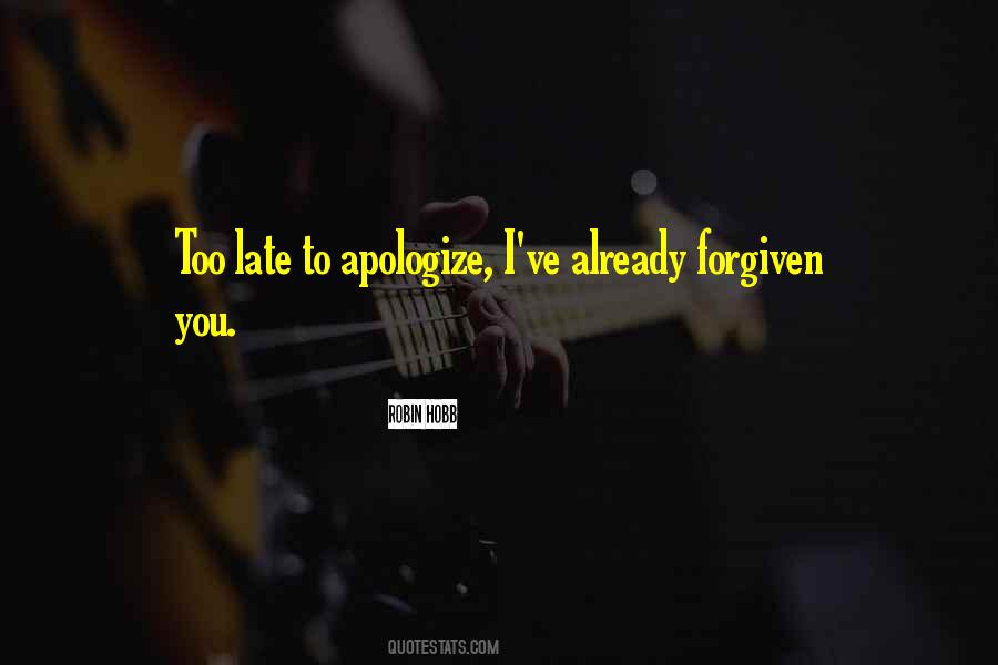 Quotes About Too Late To Apologize #1233470