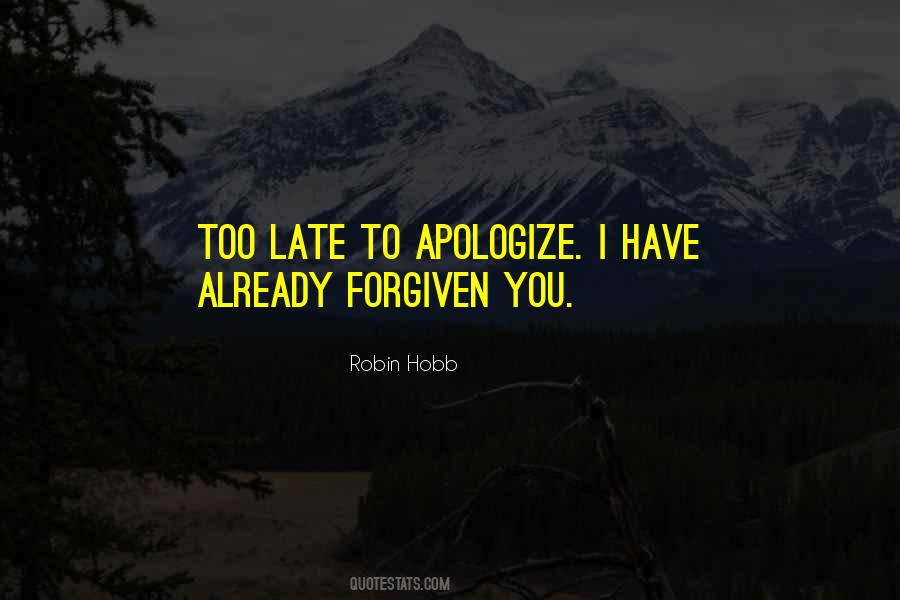 Quotes About Too Late To Apologize #715634