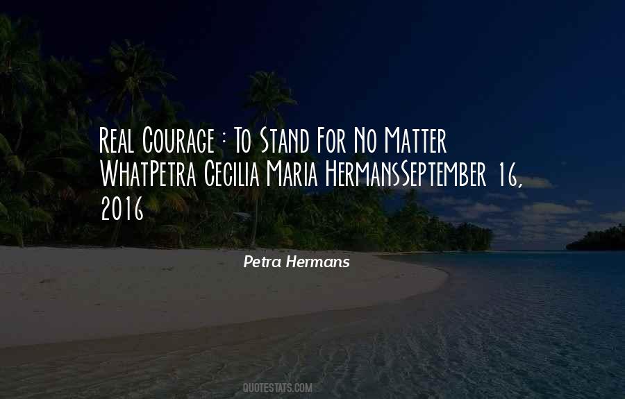 Courage&real Quotes #1015222