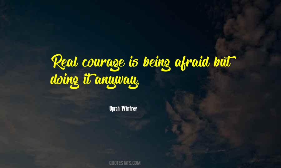 Courage&real Quotes #1018689