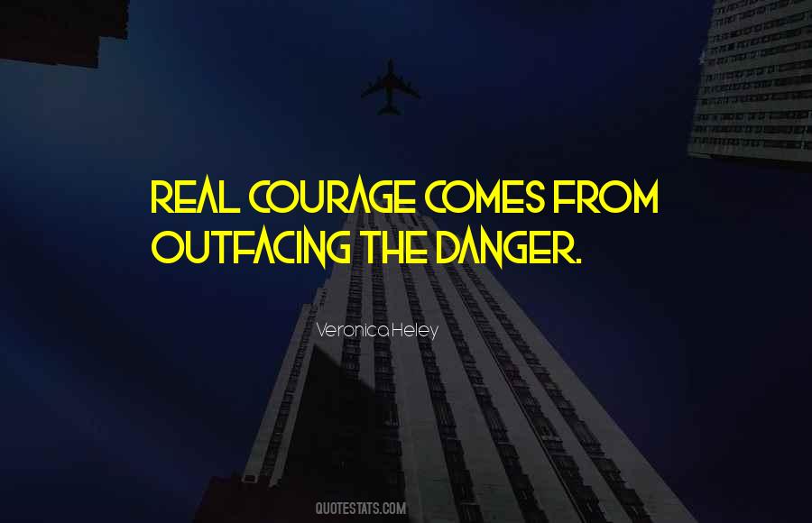 Courage&real Quotes #44213