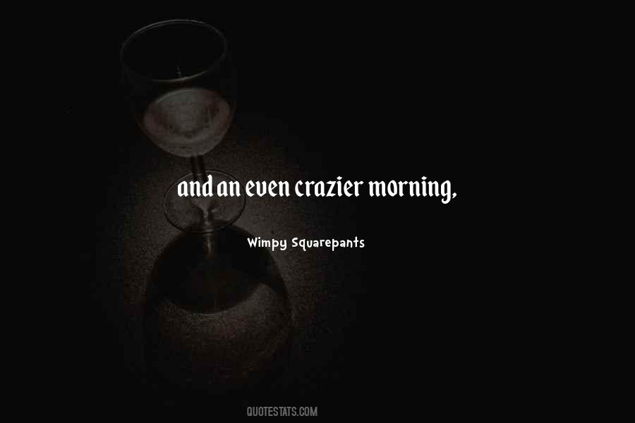 Crazier'n Quotes #1206401