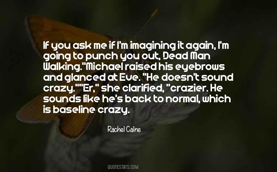 Crazier'n Quotes #1415527