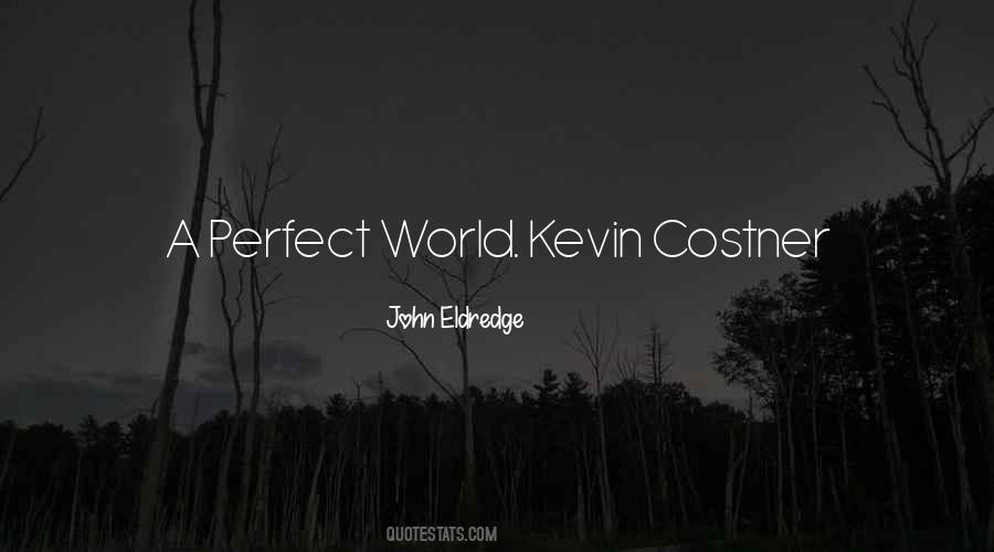 Quotes About A Perfect World #149184