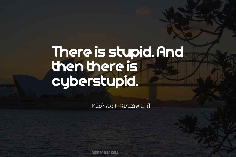 Cyberstupid Quotes #1687959