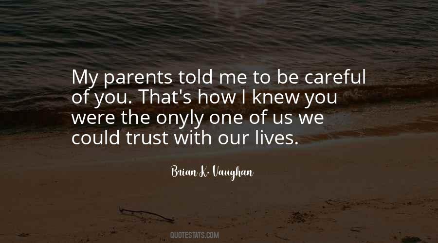 Quotes About Careful Who You Trust #1257430
