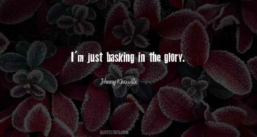 Quotes About Basking In Glory #797081