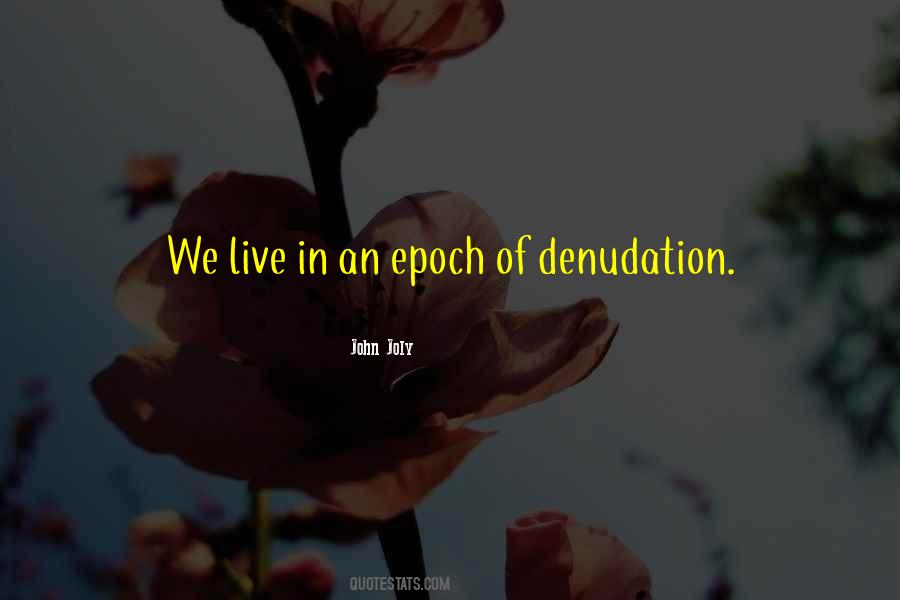 Denudation Quotes #1688003