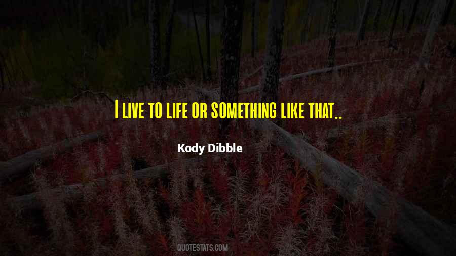 Dibble Quotes #312090