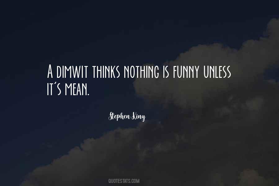 Dimwit Quotes #771844