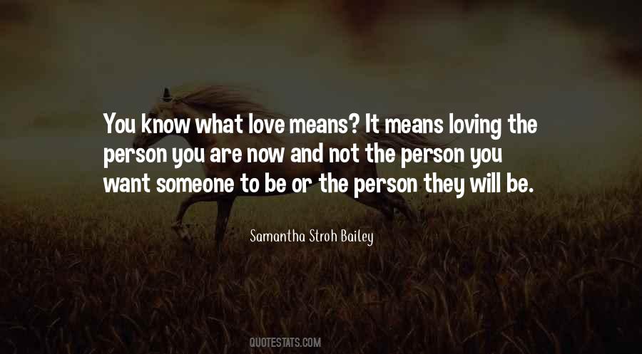 Quotes About What It Means To Love Someone #1631168
