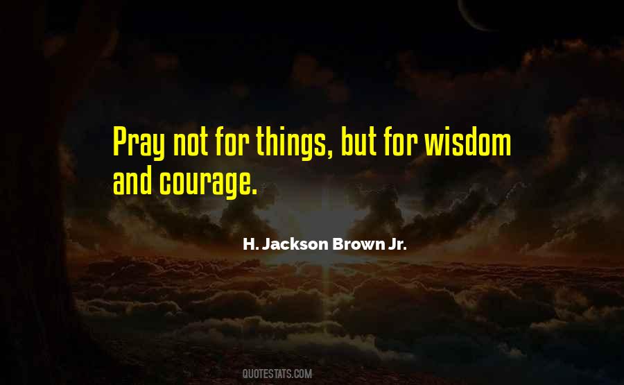 Quotes About Courage And Wisdom #800092