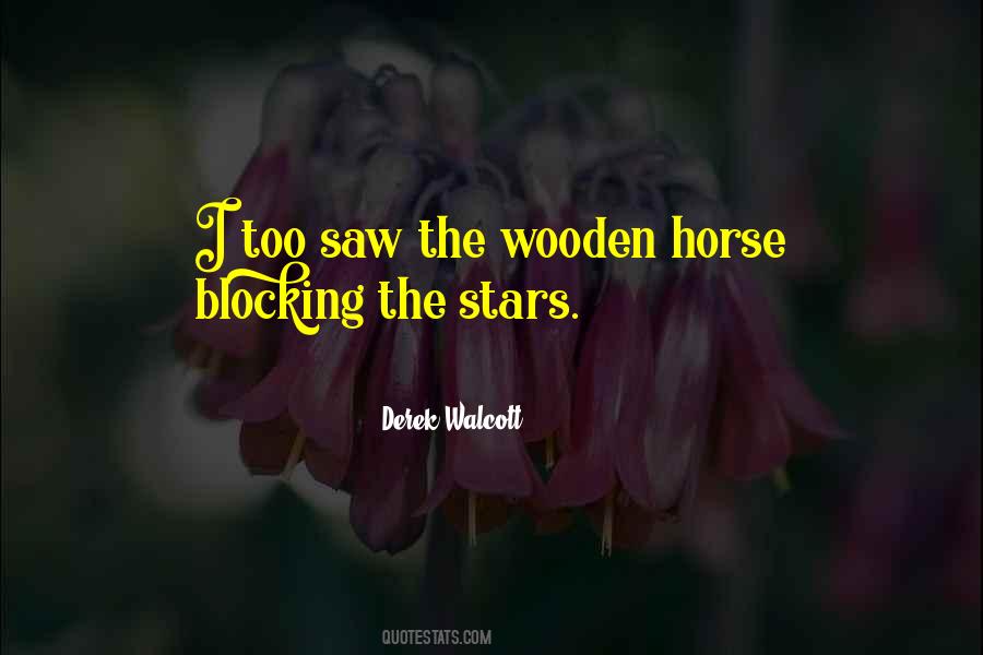 Quotes About Wooden Horse #1301559