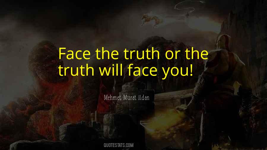 Quotes About Face The Truth #1237343