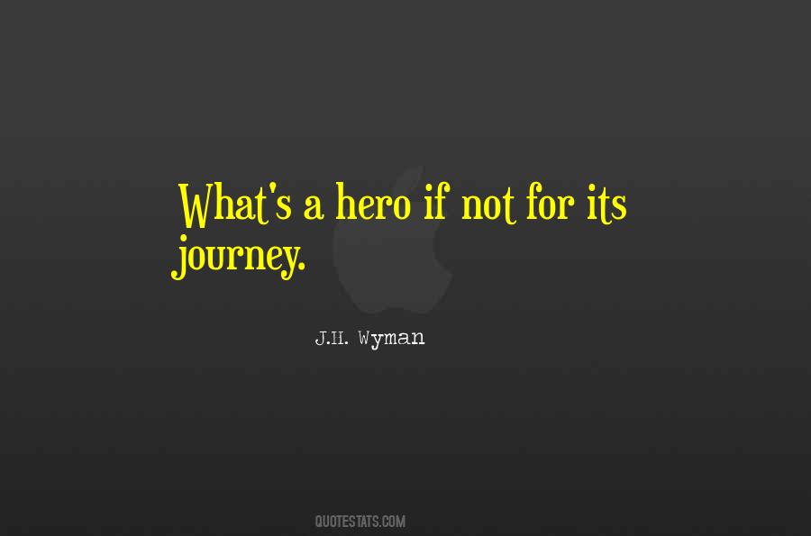 Quotes About A Hero's Journey #1110324