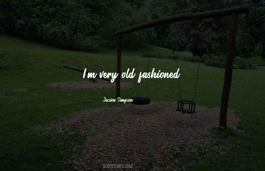 Quotes About Being Old Fashioned #189464