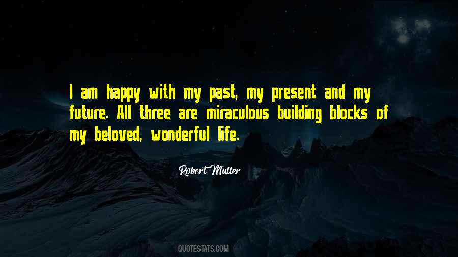 Quotes About My Present Life #506616