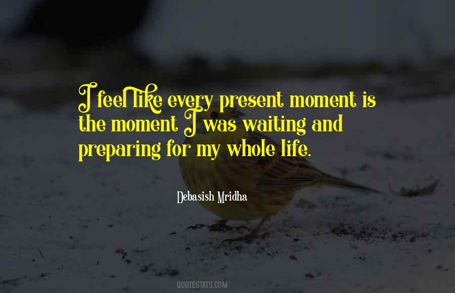 Quotes About My Present Life #930272