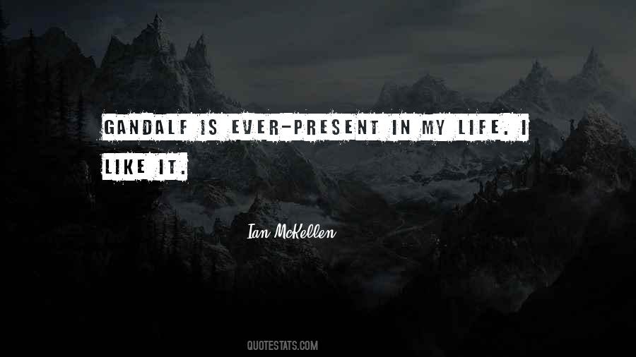 Quotes About My Present Life #986159