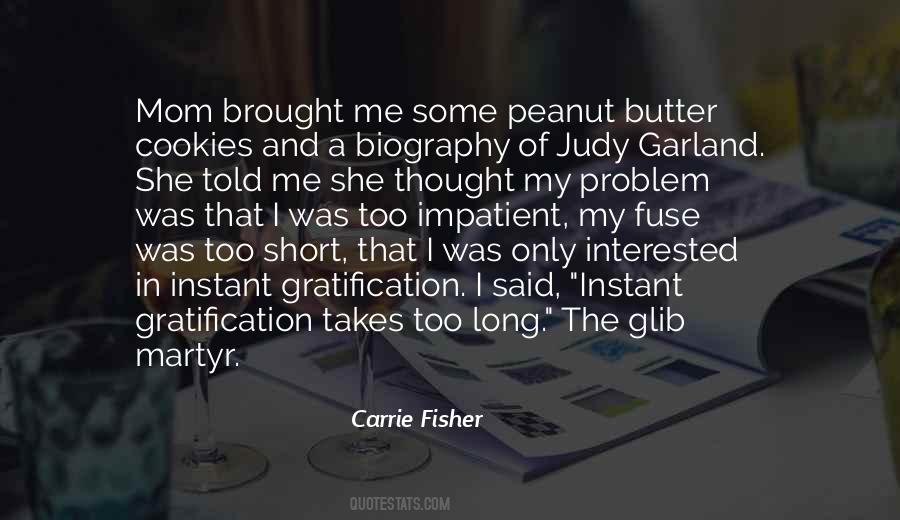 Quotes About Instant Gratification #384326