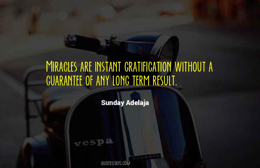 Quotes About Instant Gratification #958541