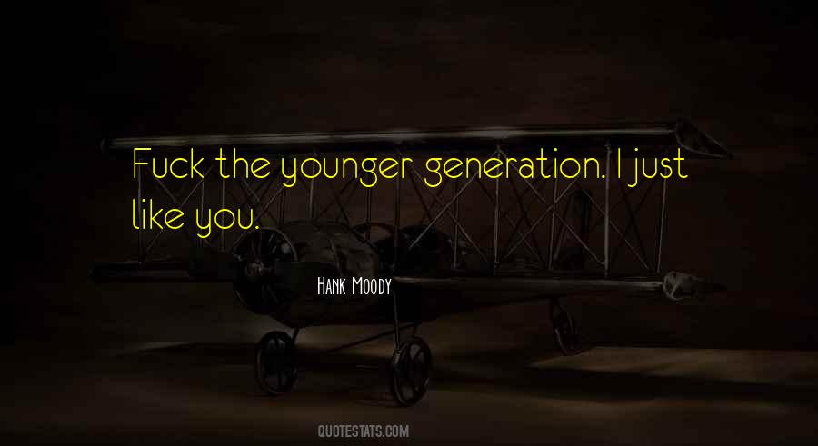 Quotes About Younger Generation #193217