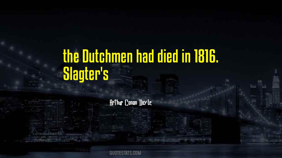 Dutchmen Quotes #1850396