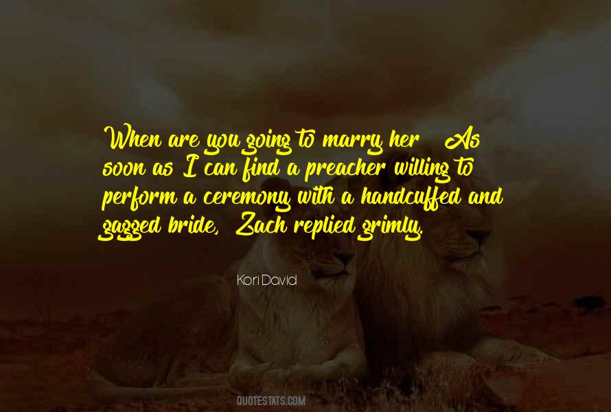 Quotes About Going To Marry #1722722