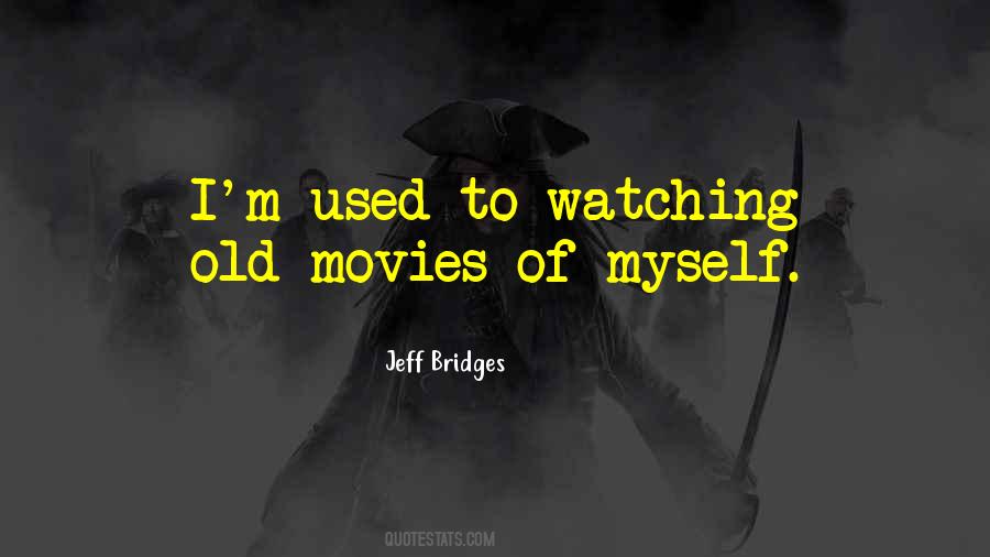 Quotes About Old Movies #92057