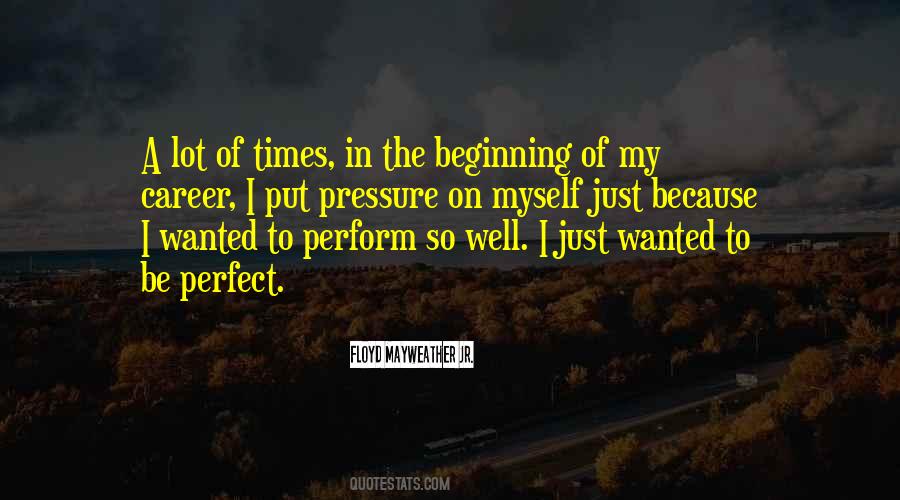 Quotes About The Pressure To Be Perfect #585521