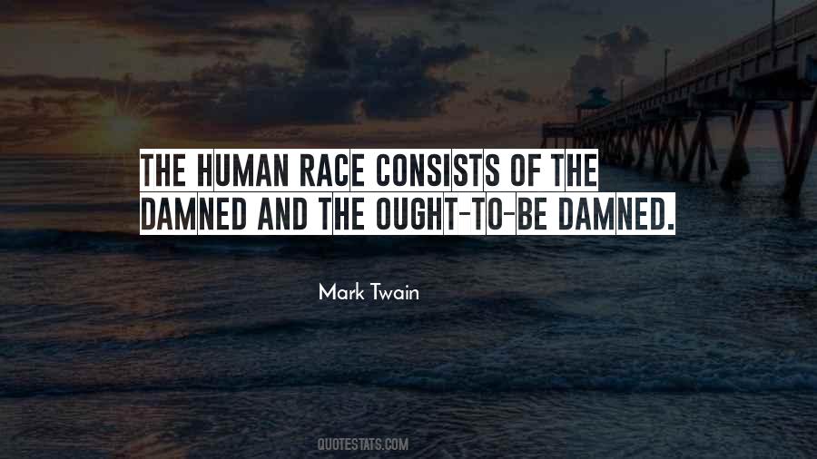 Quotes About The Damned Human Race #638255