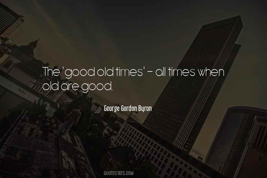 Quotes About Good Old Times #489154