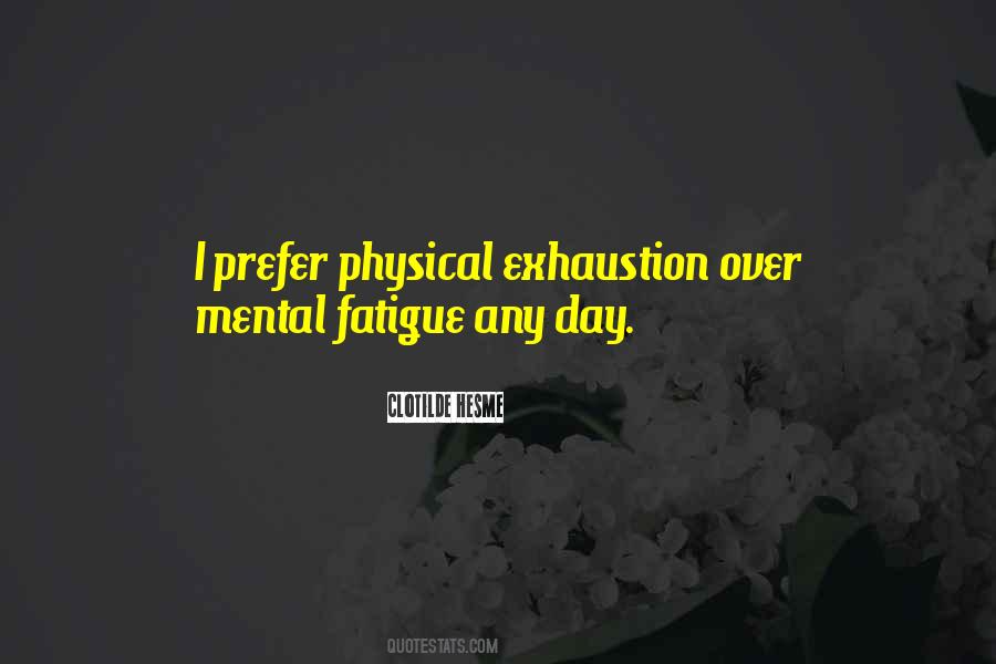 Exhaustion's Quotes #499731