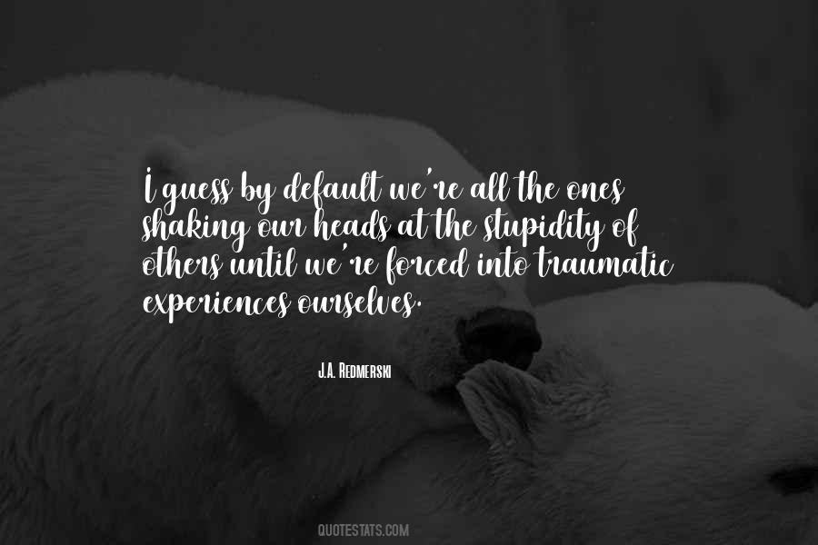 Quotes About Traumatic Experiences #341030