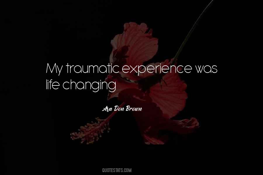 Quotes About Traumatic Experiences #978692