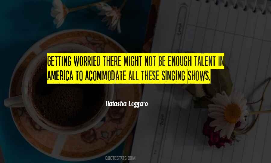 Quotes About Talent Shows #1352380