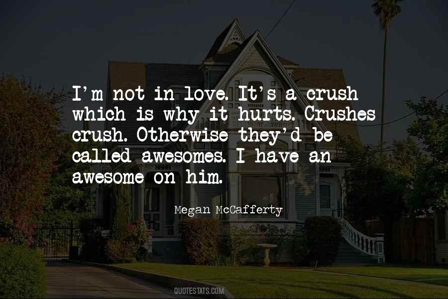 Quotes About I Have A Crush On You #76303