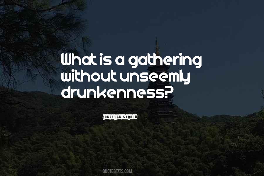 Quotes About Drunkenness #1004378